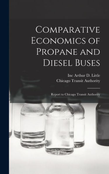 Comparative Economics Of Propane And Diesel Buses: Report To Chicago Transit Authority