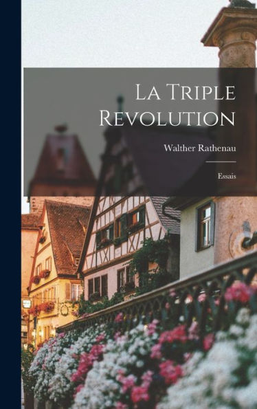 La Triple Revolution: Essais (French Edition) - 9781018594606