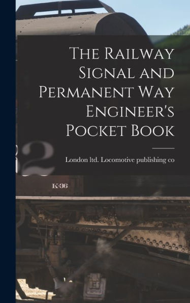 The Railway Signal And Permanent Way Engineer's Pocket Book - 9781018594668