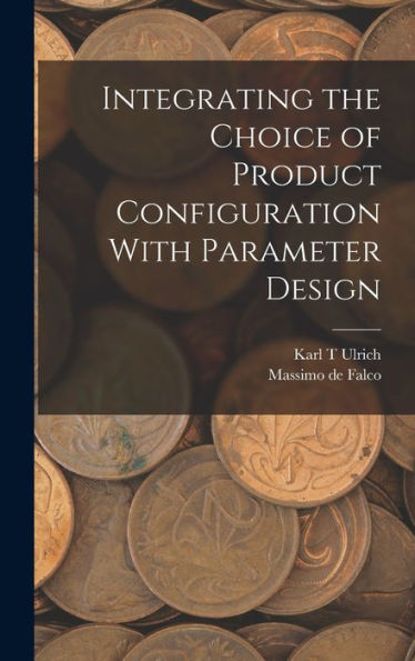 Integrating The Choice Of Product Configuration With Parameter Design