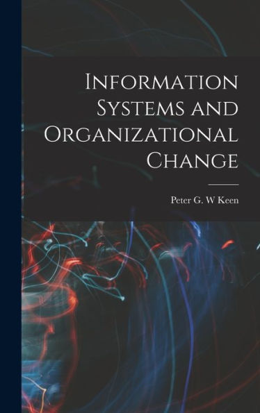 Information Systems And Organizational Change - 9781018595535