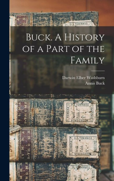 Buck. A History Of A Part Of The Family - 9781018595825