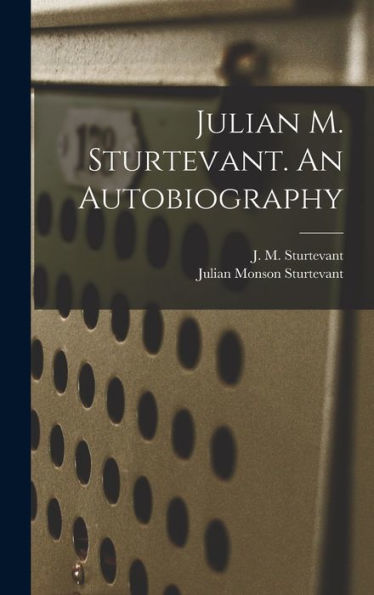 Julian M. Sturtevant. An Autobiography - 9781018596303