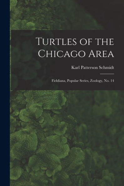 Turtles Of The Chicago Area: Fieldiana, Popular Series, Zoology, No. 14