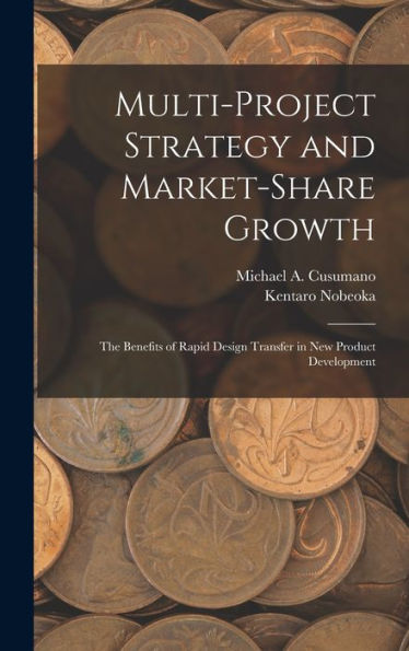 Multi-Project Strategy And Market-Share Growth: The Benefits Of Rapid Design Transfer In New Product Development
