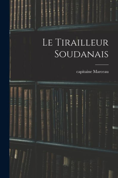 Le Tirailleur Soudanais (French Edition)