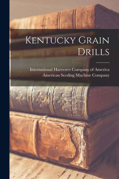 Kentucky Grain Drills - 9781018600840