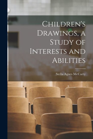 Children's Drawings, A Study Of Interests And Abilities - 9781018601168