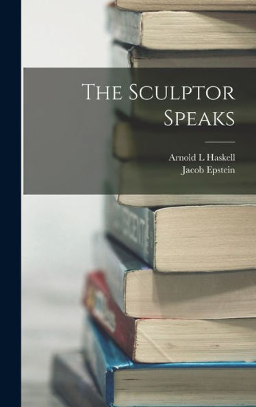 The Sculptor Speaks - 9781018607856