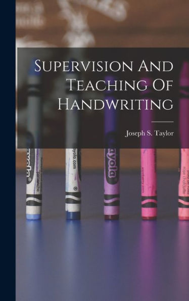 Supervision And Teaching Of Handwriting - 9781018608198