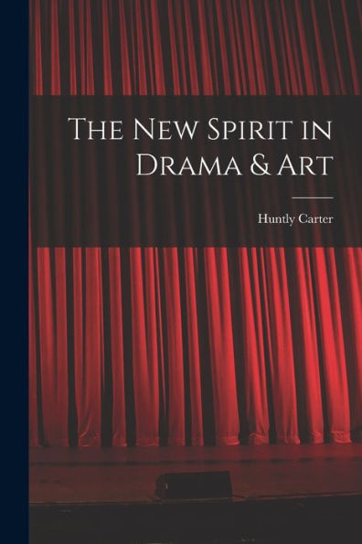 The New Spirit In Drama & Art - 9781018608495