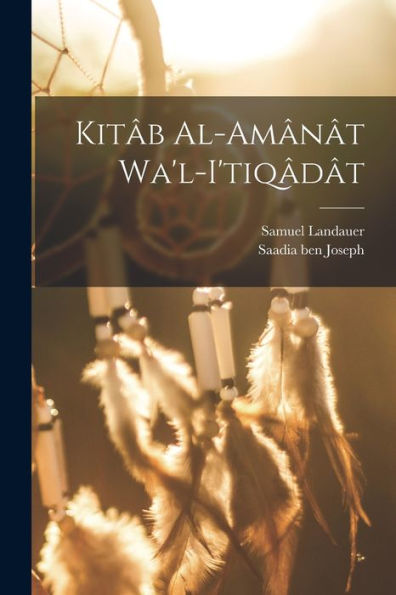 Kitâb Al-Amânât Wa'L-I'Tiqâdât (Arabic Edition) - 9781018608648