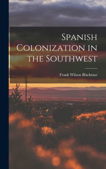 Spanish Colonization In The Southwest - 9781018609386