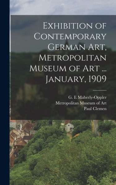 Exhibition Of Contemporary German Art, Metropolitan Museum Of Art ... January, 1909 - 9781018611464