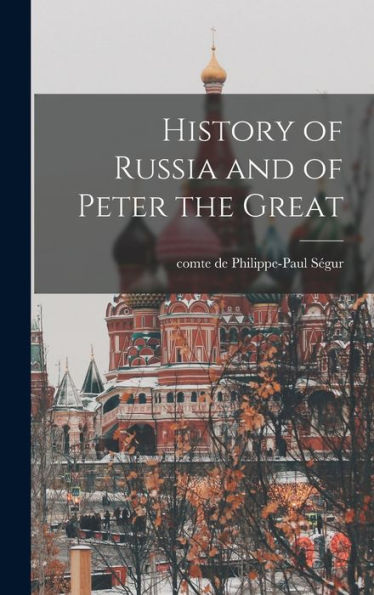 History Of Russia And Of Peter The Great - 9781018611792