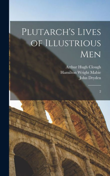 Plutarch's Lives Of Illustrious Men: 2 - 9781018613468