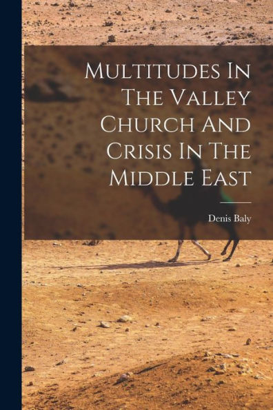 Multitudes In The Valley Church And Crisis In The Middle East - 9781018613550