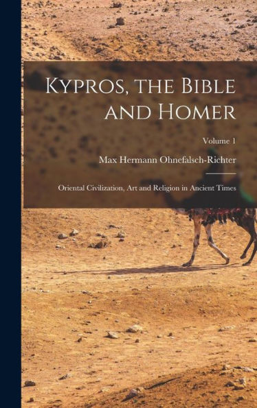 Kypros, The Bible And Homer: Oriental Civilization, Art And Religion In Ancient Times; Volume 1 - 9781018614106