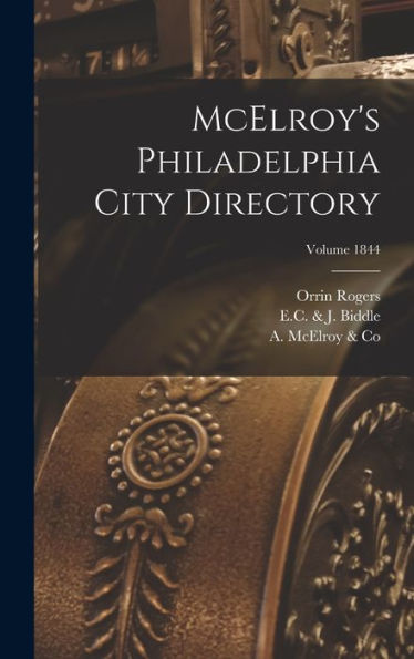 Mcelroy's Philadelphia City Directory; Volume 1844 - 9781018614250
