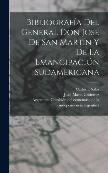 Bibliografía Del General Don José De San Martín Y De La Emancipación Sudamericana (Spanish Edition) - 9781018615547