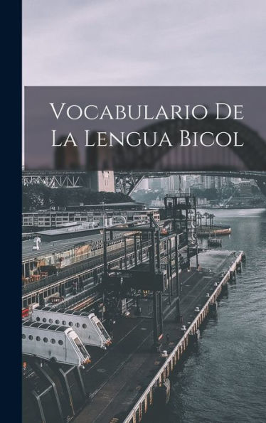 Vocabulario De La Lengua Bicol (Spanish Edition) - 9781018615905
