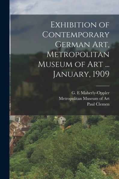 Exhibition Of Contemporary German Art, Metropolitan Museum Of Art ... January, 1909 - 9781018616681