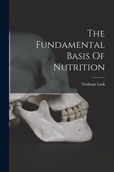 The Fundamental Basis Of Nutrition - 9781018617589