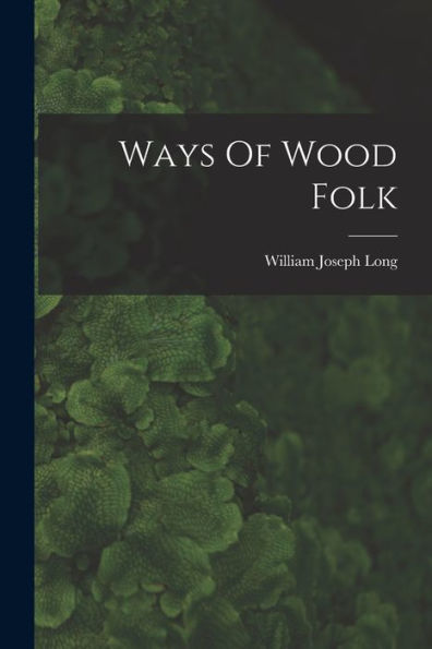 Ways Of Wood Folk - 9781018620244