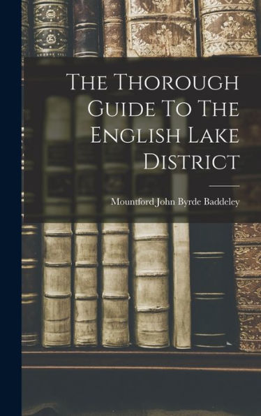 The Thorough Guide To The English Lake District - 9781018620305