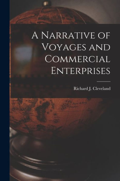 A Narrative Of Voyages And Commercial Enterprises - 9781018620497