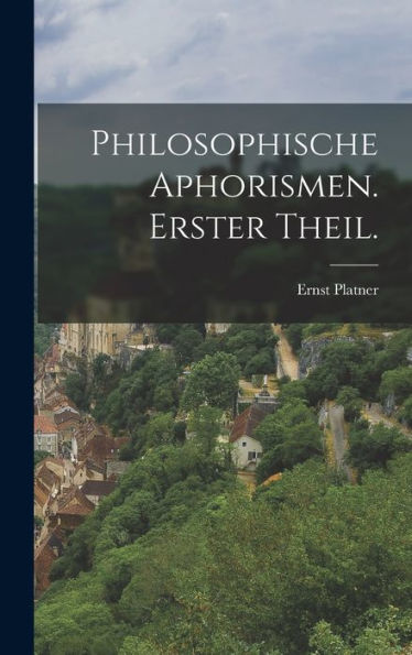 Philosophische Aphorismen. Erster Theil. (German Edition) - 9781018621852