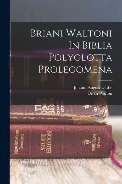 Briani Waltoni In Biblia Polyglotta Prolegomena (Latin Edition) - 9781018621975