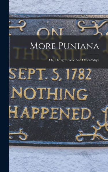 More Puniana: Or, Thoughts Wise And Other-Why's - 9781018623597