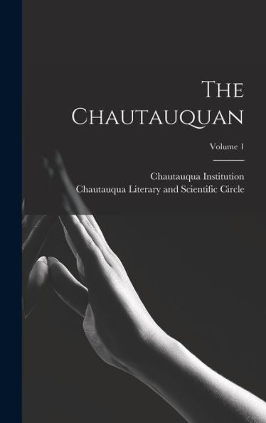 The Chautauquan; Volume 1 - 9781018623771
