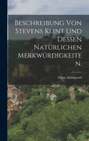 Beschreibung Von Stevens Klint Und Dessen Natürlichen Merkwürdigkeiten. (German Edition) - 9781018625249