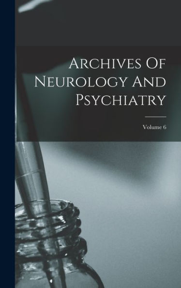 Archives Of Neurology And Psychiatry; Volume 6 - 9781018626390