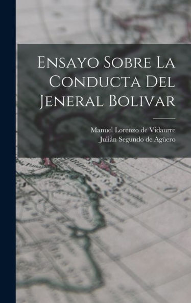 Ensayo Sobre La Conducta Del Jeneral Bolivar (Spanish Edition) - 9781018627281