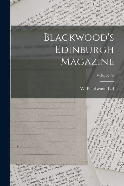 Blackwood's Edinburgh Magazine; Volume 75 - 9781018630298