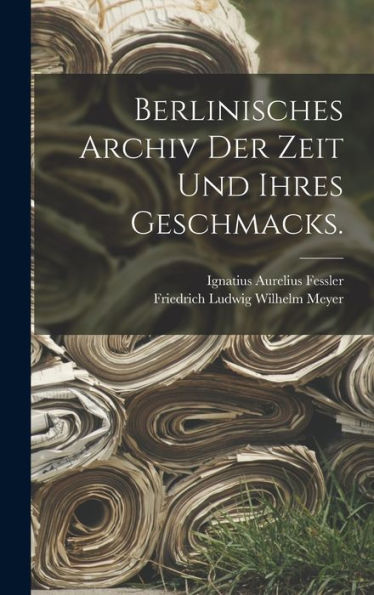 Berlinisches Archiv Der Zeit Und Ihres Geschmacks. (German Edition)