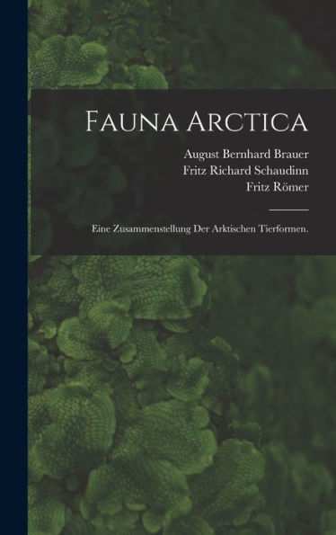 Fauna Arctica: Eine Zusammenstellung Der Arktischen Tierformen. (German Edition)