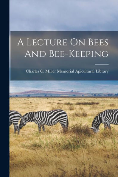 A Lecture On Bees And Bee-Keeping