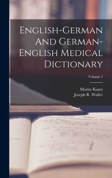 English-German And German-English Medical Dictionary; Volume 1 - 9781018662664