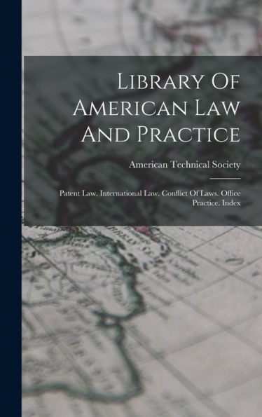 Library Of American Law And Practice: Patent Law. International Law. Conflict Of Laws. Office Practice. Index - 9781018663302