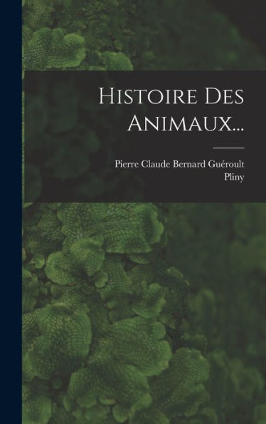 Histoire Des Animaux... (French Edition) - 9781018665184