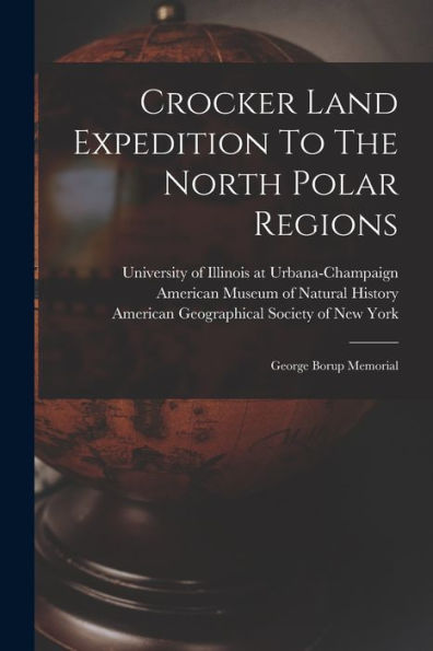 Crocker Land Expedition To The North Polar Regions: George Borup Memorial - 9781018667805