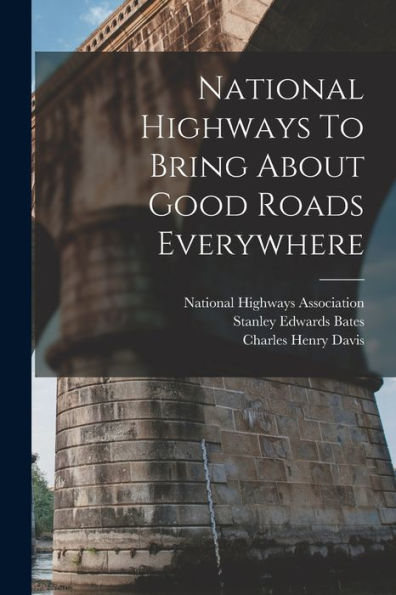 National Highways To Bring About Good Roads Everywhere - 9781018667928