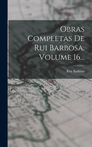Obras Completas De Rui Barbosa, Volume 16... (Portuguese Edition)