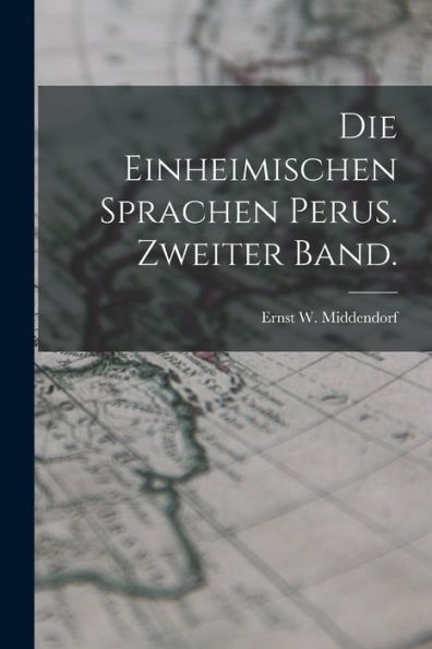Die Einheimischen Sprachen Perus. Zweiter Band. (German Edition) - 9781018670157