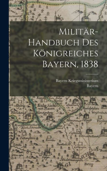 Militär-Handbuch Des Königreiches Bayern, 1838 (German Edition)