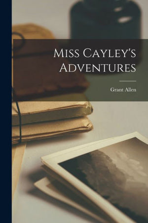 Miss Cayley's Adventures - 9781018672243